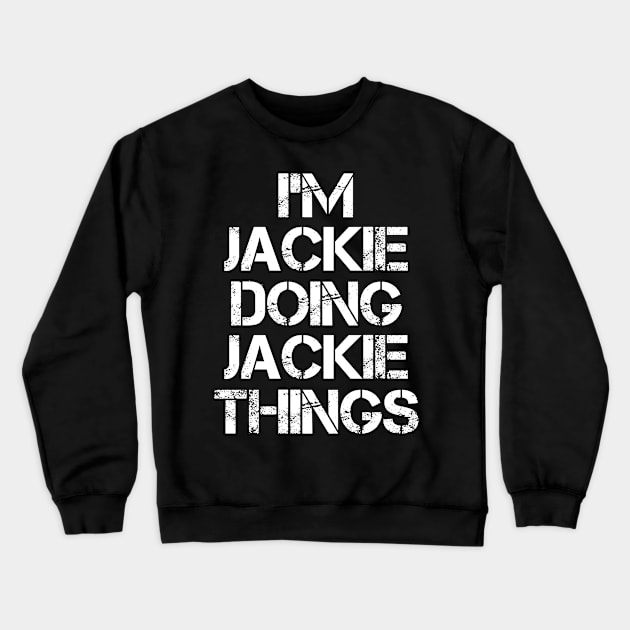 Jackie Name - Jackie Doing Jackie Things Name Crewneck Sweatshirt by Tuccioreed.Fashion